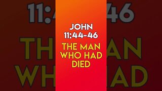 The Man Who Died - John 11:44-46