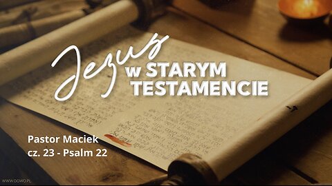 2024.07.24 - ChIBiM - JEZUS W ST cz23 - PSALM 22 - P.Maciek + Wstep - Wiktor