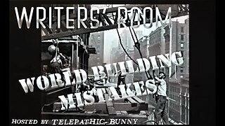 Writer's Room Episode 22: World Building Mistakes!