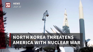 North Korea Threatens America With Nuclear War