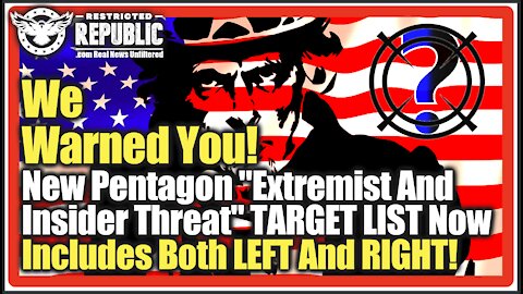 We Warned You! New Pentagon "Extremist & Insider Threat" TARGET LIST Now EXPANDS To LEFT and RIGHT!