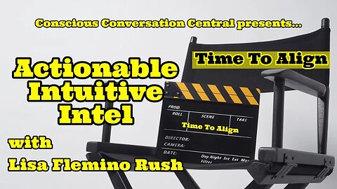 Actionable Intuitive Intel with Lisa Flemino Rush ~ Time To Align