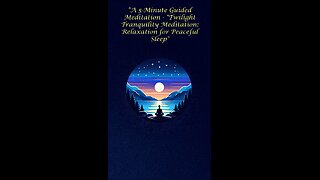 A 5-Minute Guided Meditation - "Twilight Tranquility Meditation: Relaxation for Peaceful Sleep"