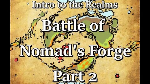 Intro to the Realms - S4E34 - Battle of Nomad's Forge Part 2
