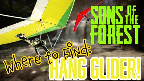 Sons of the Forest Where to Find Hang Glider