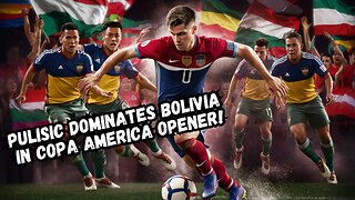 Pulisic DOMINATES Bolivia in Copa America Opener!