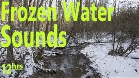 Winter Frozen Creek Nature Water Sounds-Relax Meditate Focus Work Study DeStress Soothe Baby, PTSD