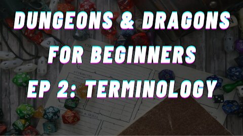 Dungeons & Dragons for Beginners - Episode 2 (Terminology)