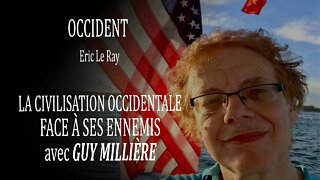 OCCIDENT - LA CIVILISATION OCCIDENTALE FACE À SES ENNEMIS avec GUY MILLIÈRE