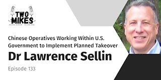 Dr Lawrence Sellin: Chinese Operatives Working Within U.S. Government to Implement Planned Takeover