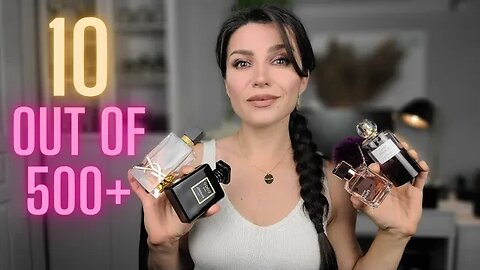 I HAVE 500+ PERFUMES...These are the ones I actually wear!