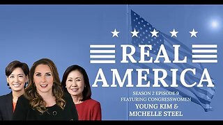 Real America Season 2, Episode 9: Congresswomen Young Kim & Michelle Steel