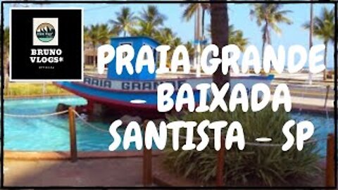 PRAIA GRANDE - BAIXADA SANTISTA - SP [Bruno Vlogs*].