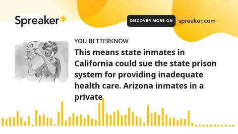This means state inmates in California could sue the state prison system for providing inadequate he