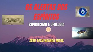 Os Alertas dos Espíritos - Parte 1