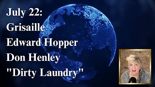 July 22: Grisaille, Edward Hopper, Don Henley, "Dirty Laundry"