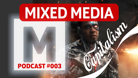 The Tragedy of Snyder's Justice League, Capitalism Creates Art | Mixed Media Podcast #003