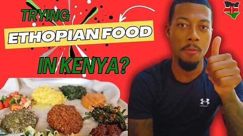 Trying Ethiopian Food In Nairobi Kenya