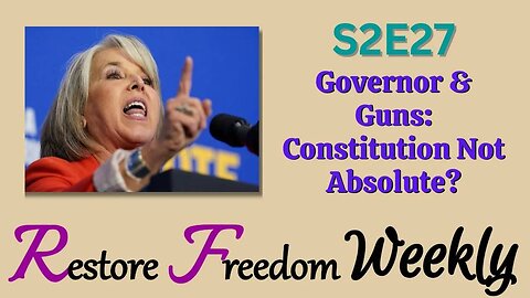 Governor & Guns: Constitution Not Absolute? S2E27
