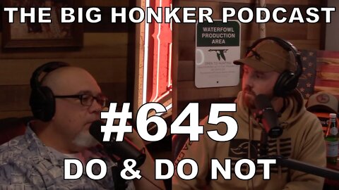 The Big Honker Podcast Episode #645: Do & Do Not