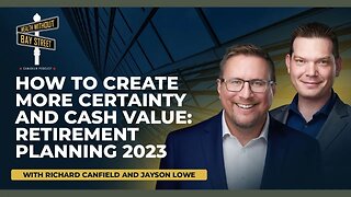 Create More Certainty & Cash Value | Retirement Planning 2023