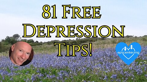81 Free "Depression Tips" To Help Understand And Heal Depression. 💙