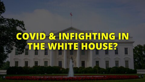 Recap: COVID & Infighting in the White House?