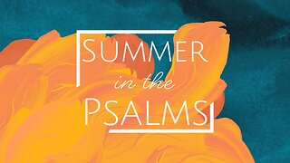 Psalm 136 - Summer in the Psalms