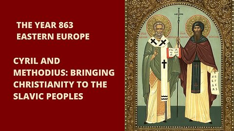 Cyril and Methodius: Bringing Christianity to the Slavic Peoples