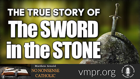 10 Nov 21, No Nonsense Catholic: The True Story of the Sword in the Stone