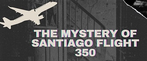 Disappeared: What Happened to Santiago Flight 350?