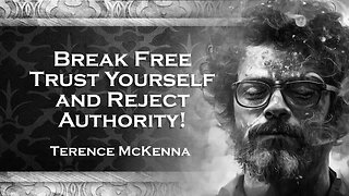 TERENCE MCKENNA, Embrace Your Inner Rebel Authority vs Self Trust
