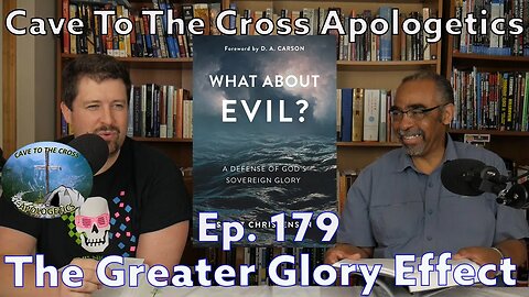 The Greater Glory Effect - Ep.179 - What About Evil? - The Grace And Glory Effect - Part 2