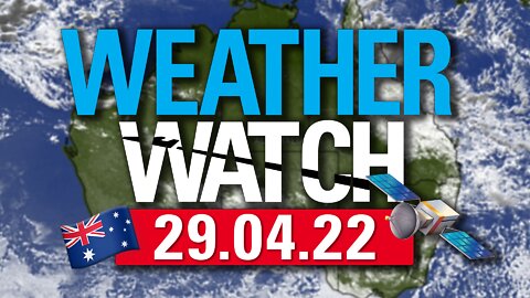 29/04/22 Australian Weather Watch Satellite | 🇦🇺 CLOUDWATCHERS