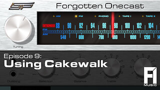 Forgotten OneCast Episode 9 - Using Cakewalk