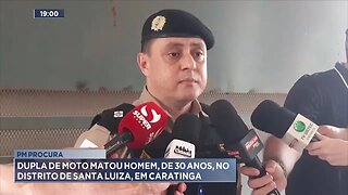 PM Procura: Dupla de Moto Matou Homem, de 30 Anos, no Distrito de Santa Luzia, em Caratinga.