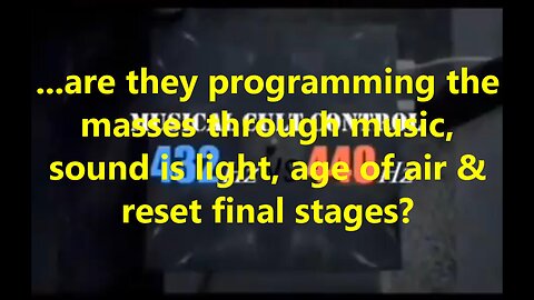 ...are they programming the masses through music, sound is light, age of air & reset final stages?