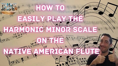 How To Easily Play The Harmonic Minor Scale On The Native American Flute!
