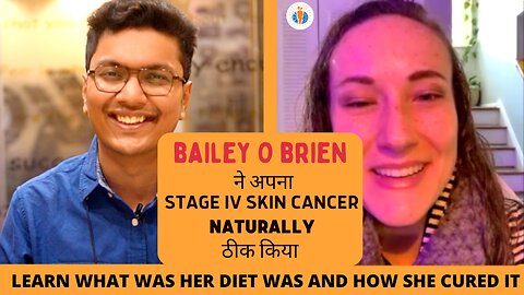 Bailey O Brien healed her stage iv skin cancer naturally| Anti Cancer Project