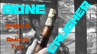 60 SECOND CIGAR REVIEW - Bone Crusher