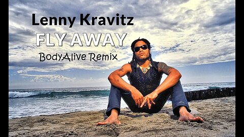 Lenny Kravitz - Fly Away (BodyAlive Remix) ⭐FULL VERSION⭐