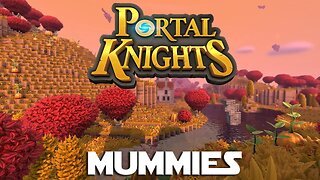 Lets Play Portal Knights ep 8 - Mummies Are Tough