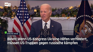 Biden: Wenn US-Kongress Ukraine-Hilfen verhindert, müssen US-Truppen gegen russische kämpfen