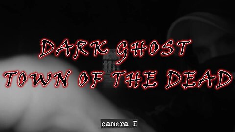 Town of The Dead - Dark Ghost Paranormal