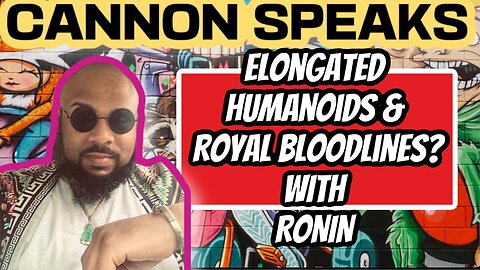 Ronin Talks Extinct Elongated Humanoids & Royal European American Bloodlines?