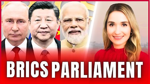 🔴 MAJOR BRICS NEWS: The Bloc Will Establish BRICS Parliament to Unite Emerging Economies
