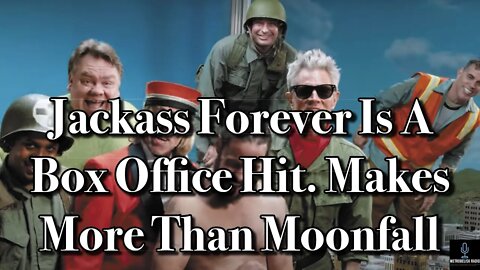 Jackass Forever Is A BOX OFFICE HIT. Makes More Than Moonfall