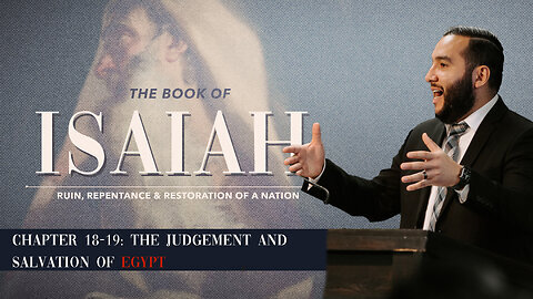 Isaiah 18-19- Judgement & Salvation of Egypt - Pastor Bruce Mejia