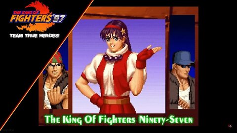 The King of Fighters 97: Arcade Mode - Team True Heroes!