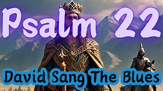 Psalm 22: A Heartfelt Cry of King David